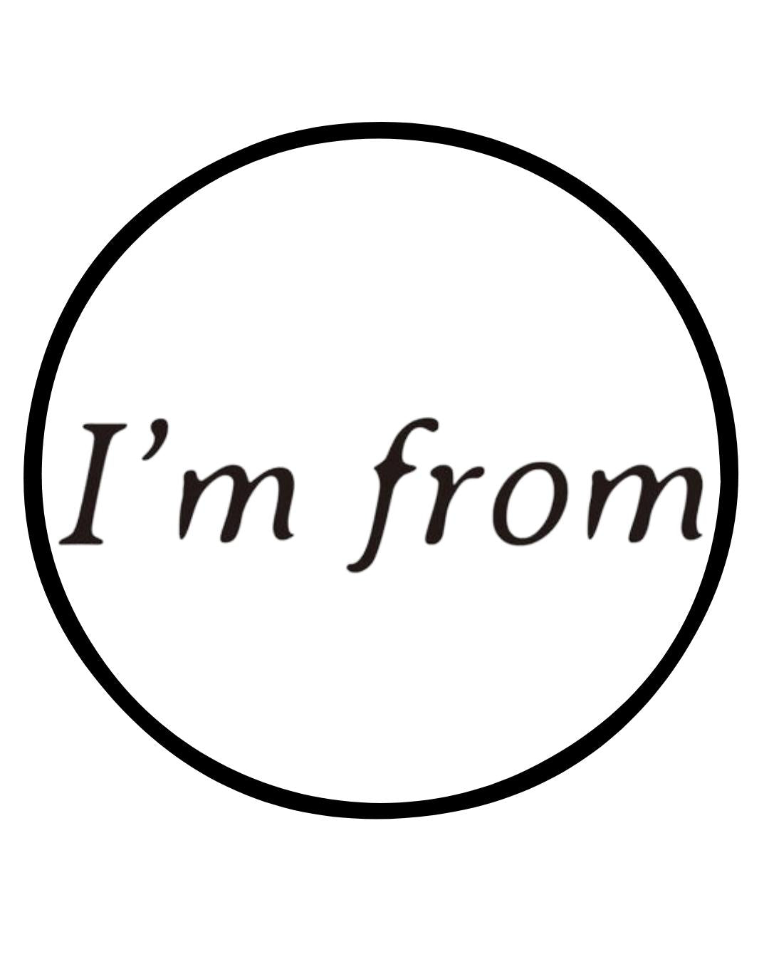 I'M FROM